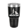 The Walking Dad - Laser Engraved Stainless Steel Drinkware - 2191 -