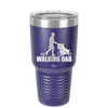 The Walking Dad - Laser Engraved Stainless Steel Drinkware - 2191 -