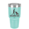 The Walking Dad - Laser Engraved Stainless Steel Drinkware - 2191 -