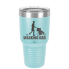 The Walking Dad - Laser Engraved Stainless Steel Drinkware - 2191 -