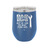 Dad Can't Fix Stupid But He Can Fix What Stupid Does - Laser Engraved Stainless Steel Drinkware - 2193 -