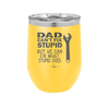 Dad Can't Fix Stupid But He Can Fix What Stupid Does - Laser Engraved Stainless Steel Drinkware - 2193 -