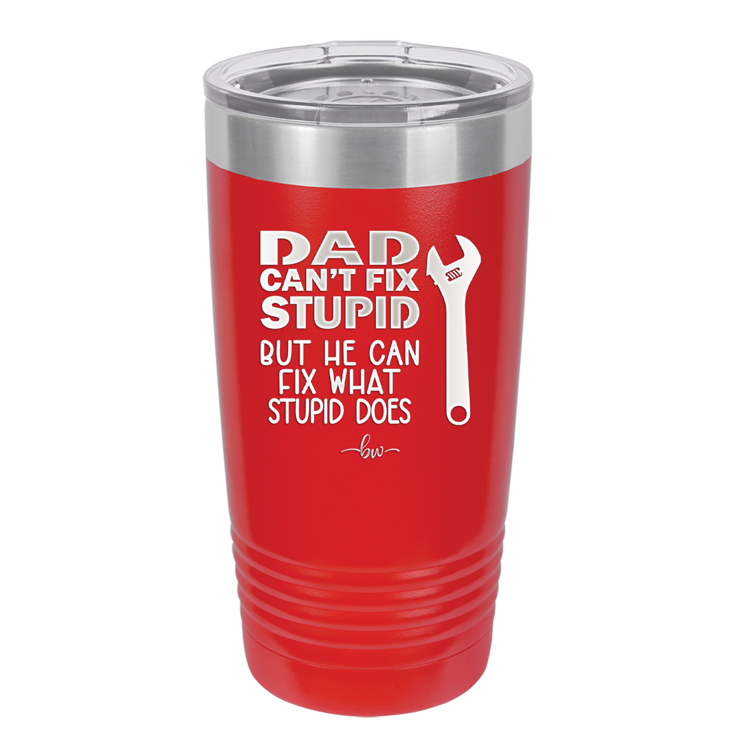 Dad Can't Fix Stupid But He Can Fix What Stupid Does - Laser Engraved Stainless Steel Drinkware - 2193 -