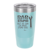 Dad Can't Fix Stupid But He Can Fix What Stupid Does - Laser Engraved Stainless Steel Drinkware - 2193 -