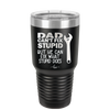 Dad Can't Fix Stupid But He Can Fix What Stupid Does - Laser Engraved Stainless Steel Drinkware - 2193 -