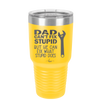 Dad Can't Fix Stupid But He Can Fix What Stupid Does - Laser Engraved Stainless Steel Drinkware - 2193 -