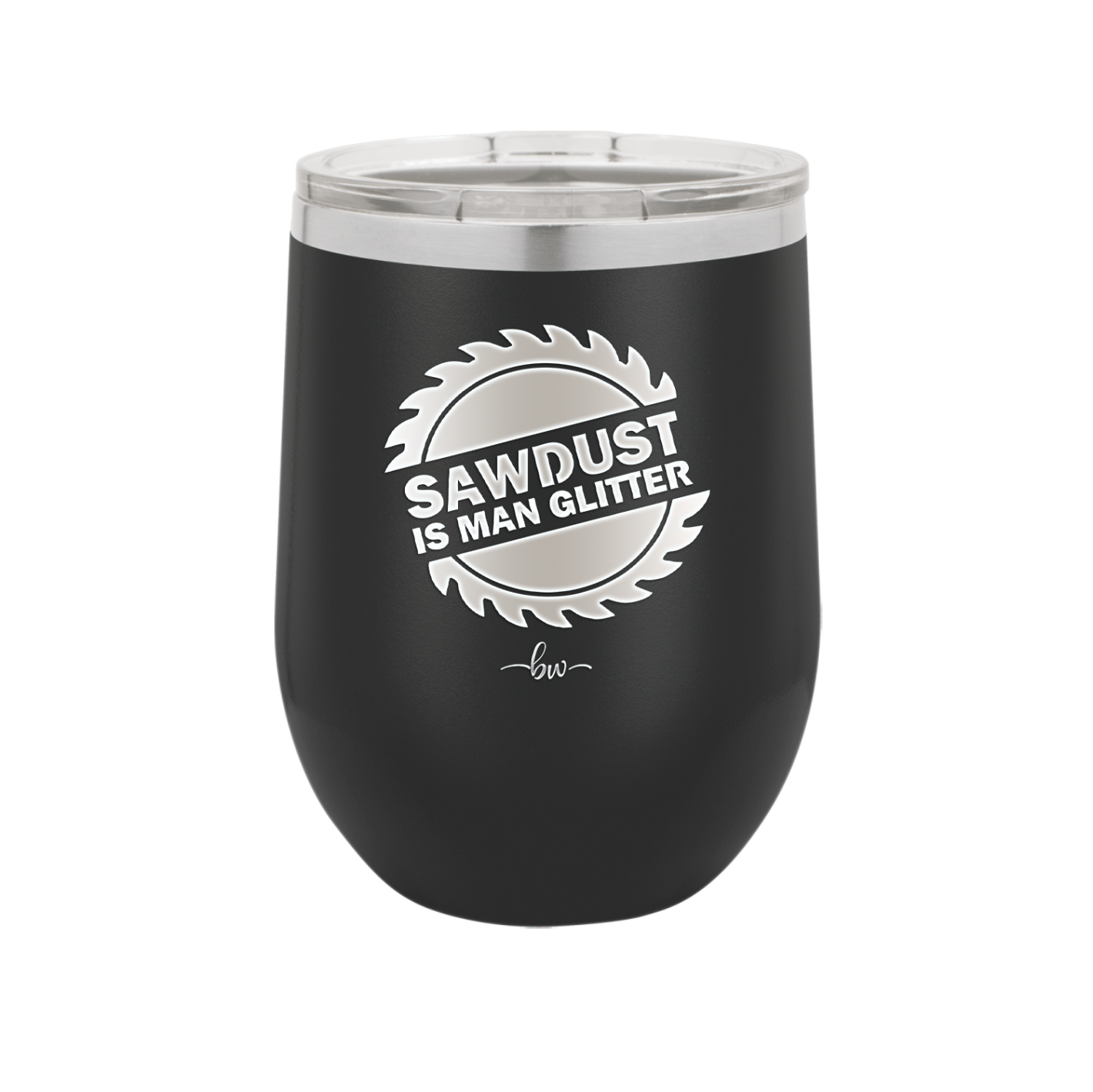 Sawdust is Man Glitter - Laser Engraved Stainless Steel Drinkware - 2194 -
