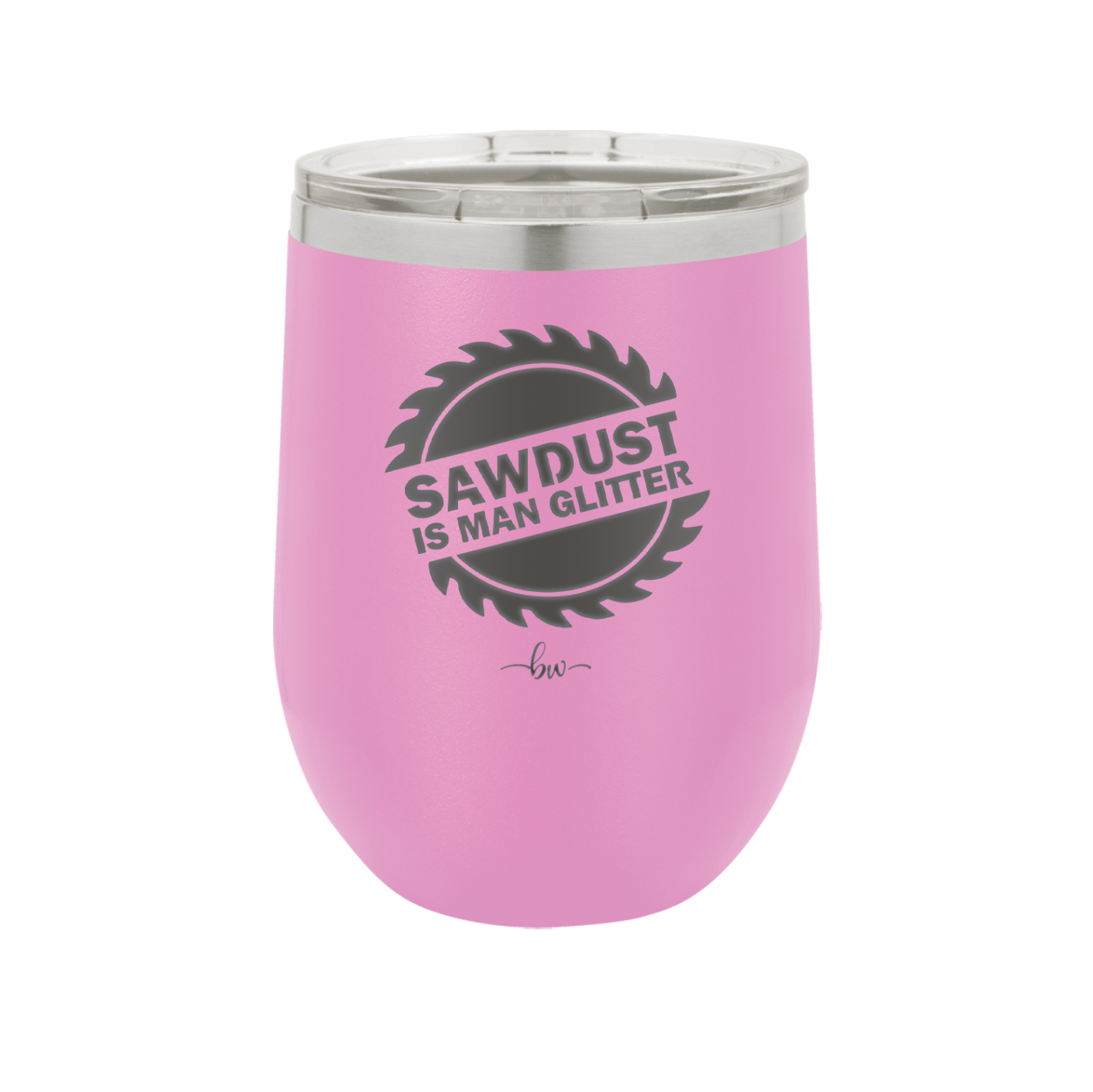 Sawdust is Man Glitter - Laser Engraved Stainless Steel Drinkware - 2194 -