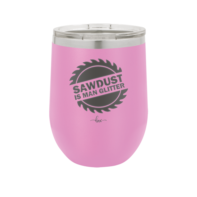 Sawdust is Man Glitter - Laser Engraved Stainless Steel Drinkware - 2194 -