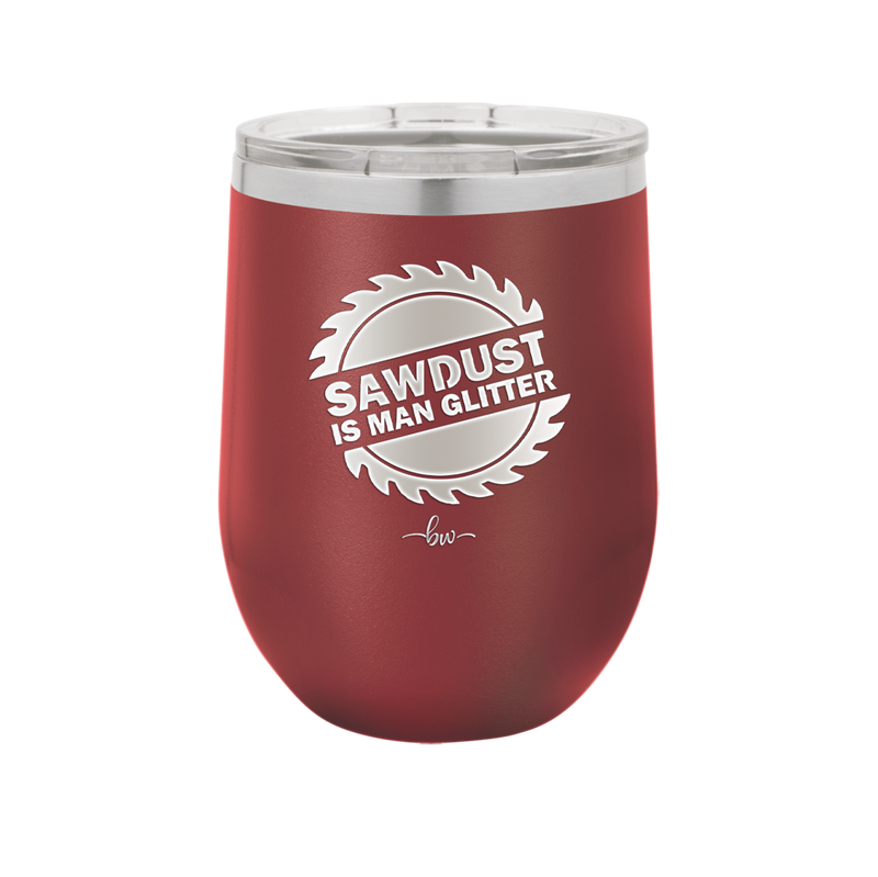Sawdust is Man Glitter - Laser Engraved Stainless Steel Drinkware - 2194 -