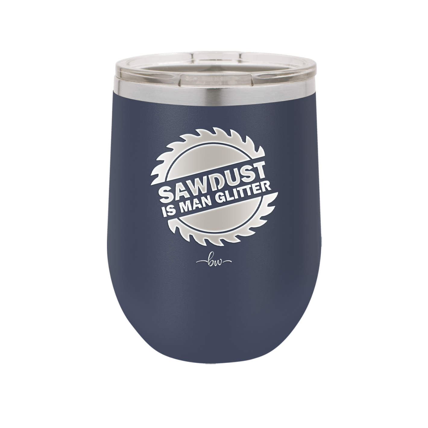 Sawdust is Man Glitter - Laser Engraved Stainless Steel Drinkware - 2194 -