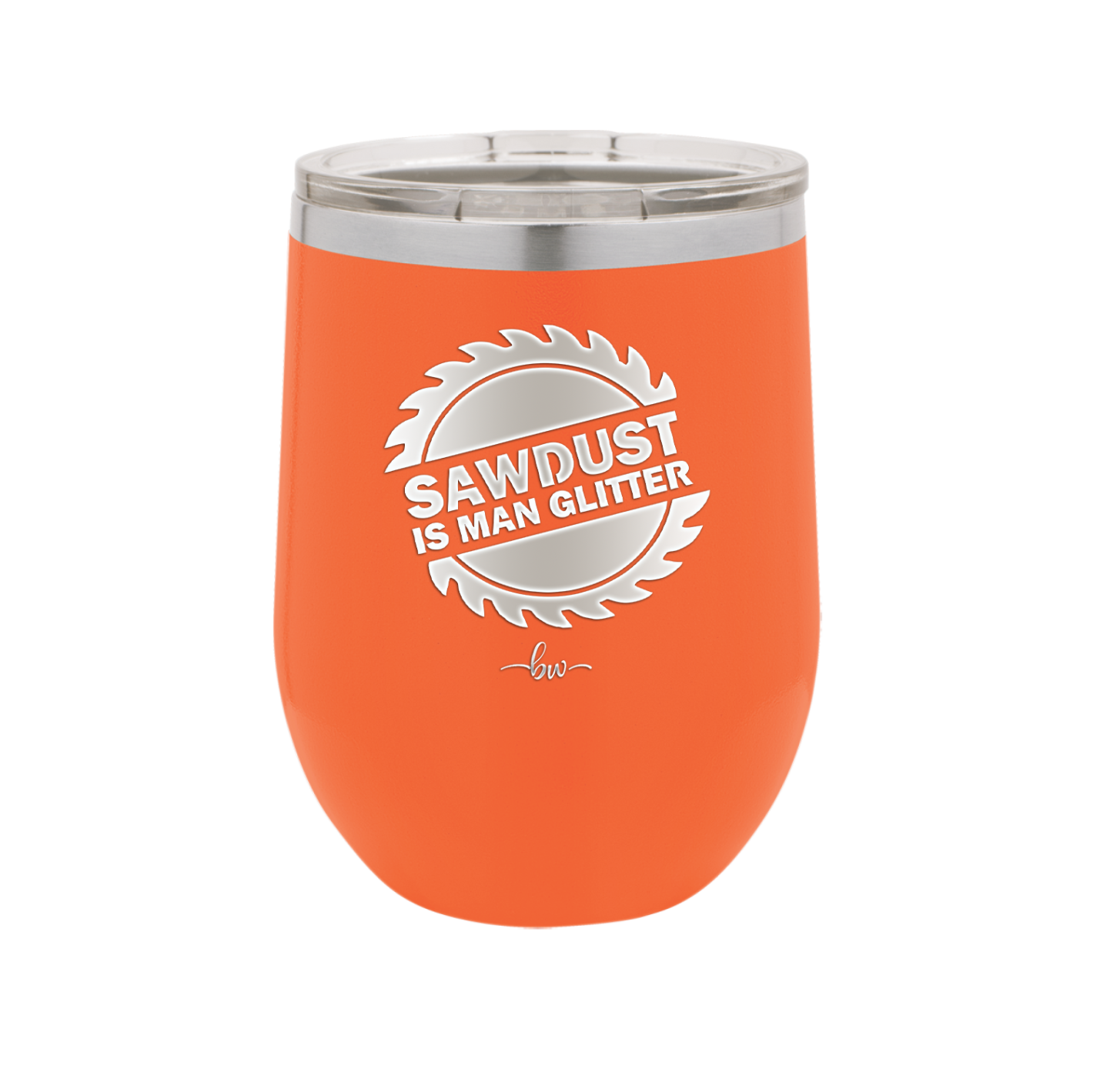 Sawdust is Man Glitter - Laser Engraved Stainless Steel Drinkware - 2194 -