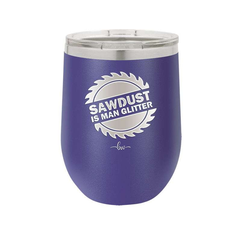 Sawdust is Man Glitter - Laser Engraved Stainless Steel Drinkware - 2194 -