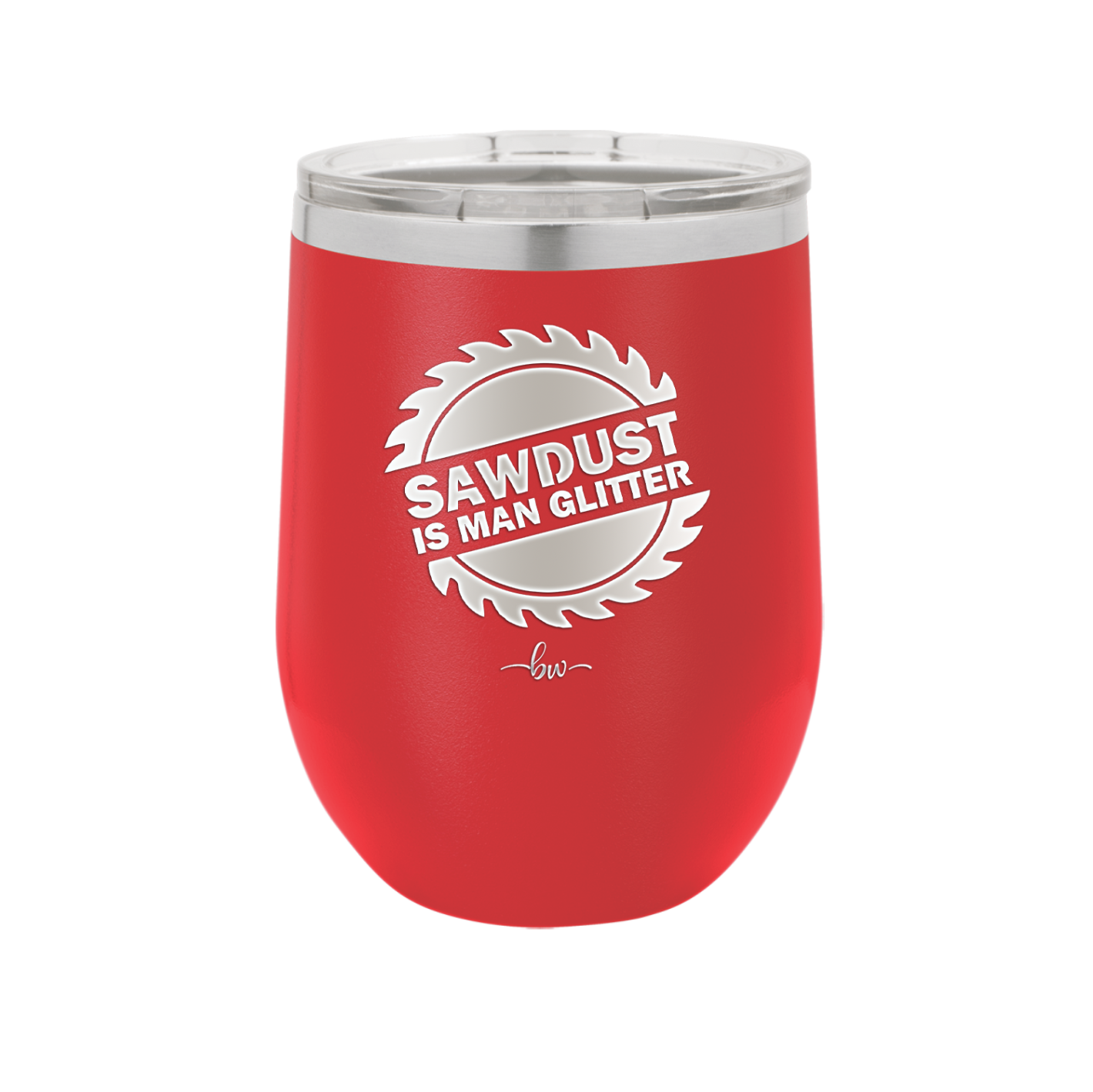 Sawdust is Man Glitter - Laser Engraved Stainless Steel Drinkware - 2194 -