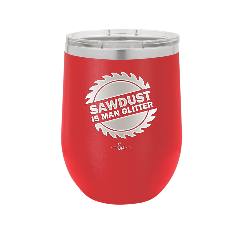 Sawdust is Man Glitter - Laser Engraved Stainless Steel Drinkware - 2194 -