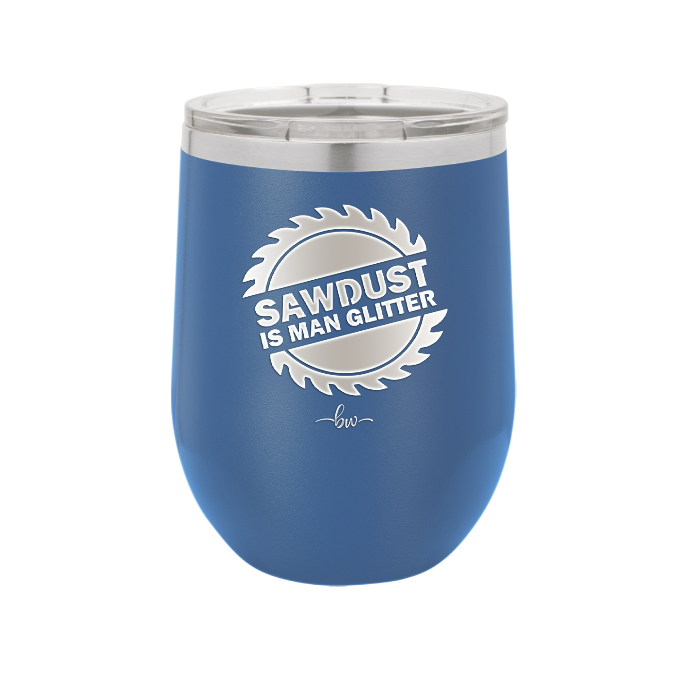 Sawdust is Man Glitter - Laser Engraved Stainless Steel Drinkware - 2194 -