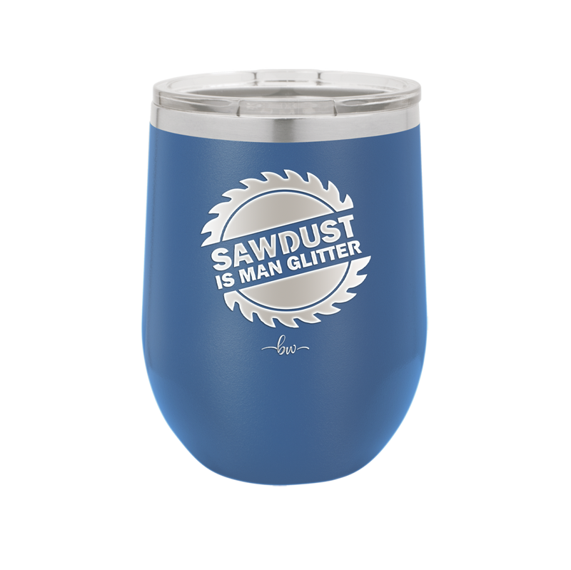 Sawdust is Man Glitter - Laser Engraved Stainless Steel Drinkware - 2194 -