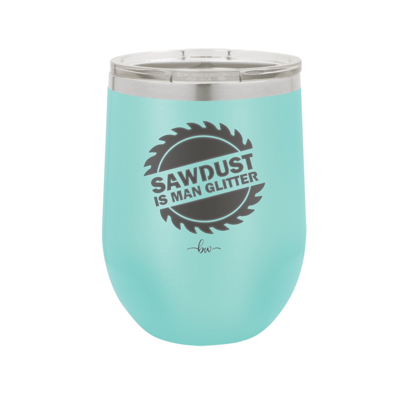 Sawdust is Man Glitter - Laser Engraved Stainless Steel Drinkware - 2194 -