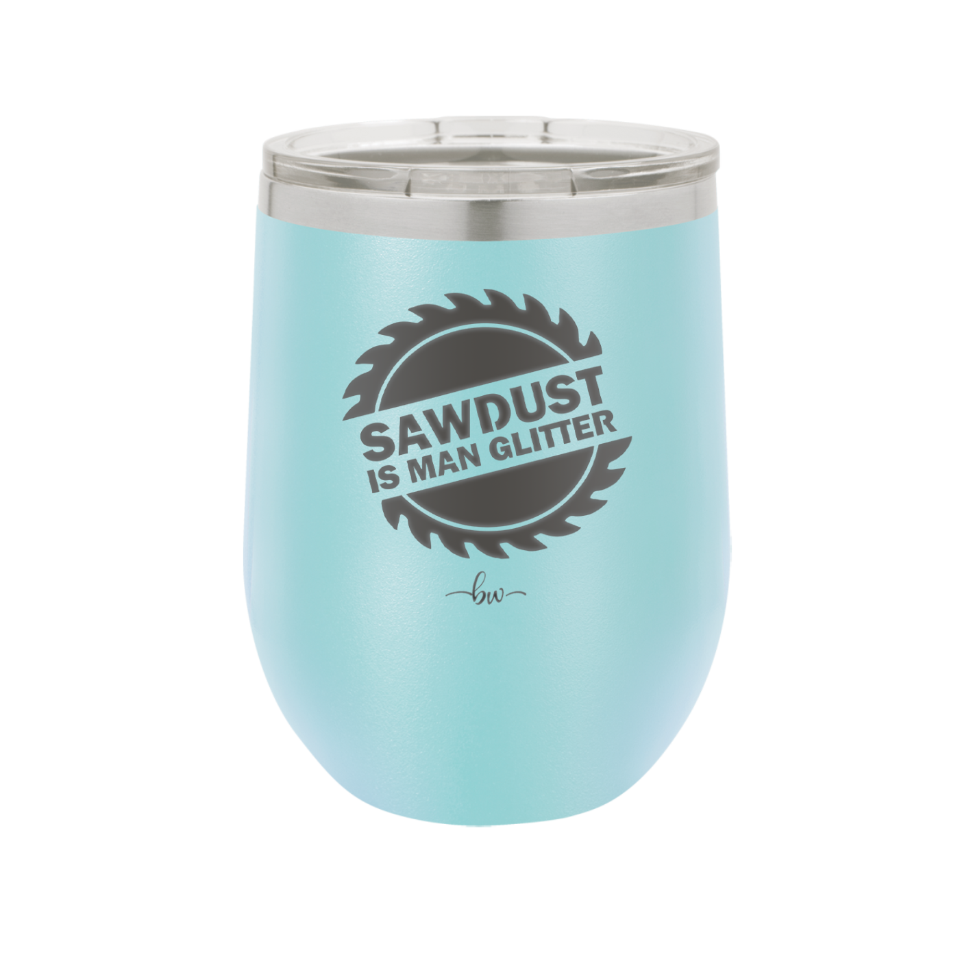 Sawdust is Man Glitter - Laser Engraved Stainless Steel Drinkware - 2194 -