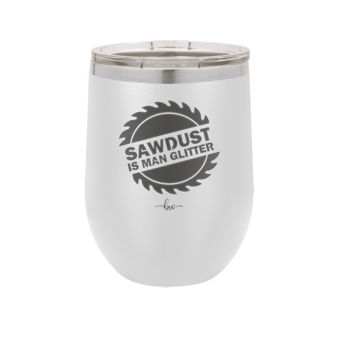 Sawdust is Man Glitter - Laser Engraved Stainless Steel Drinkware - 2194 -