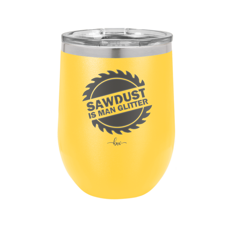 Sawdust is Man Glitter - Laser Engraved Stainless Steel Drinkware - 2194 -