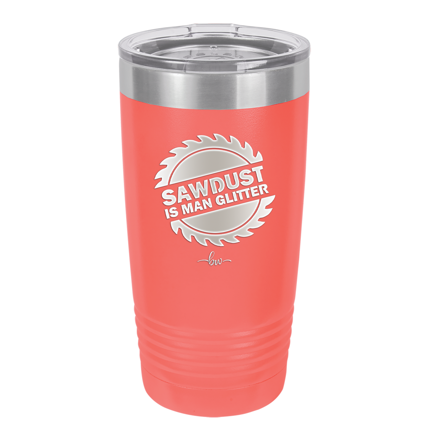 Sawdust is Man Glitter - Laser Engraved Stainless Steel Drinkware - 2194 -