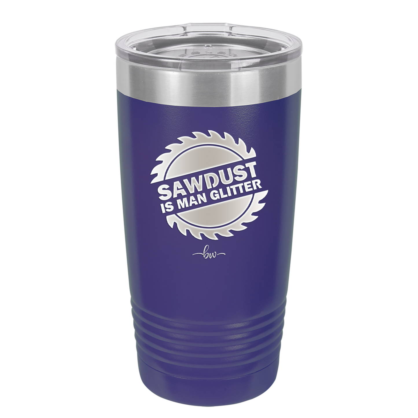 Sawdust is Man Glitter - Laser Engraved Stainless Steel Drinkware - 2194 -