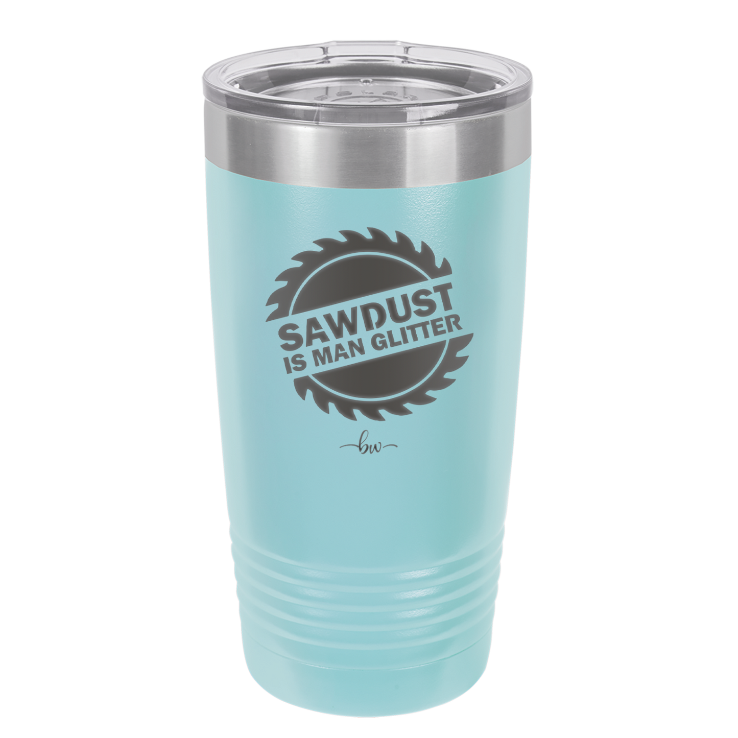 Sawdust is Man Glitter - Laser Engraved Stainless Steel Drinkware - 2194 -