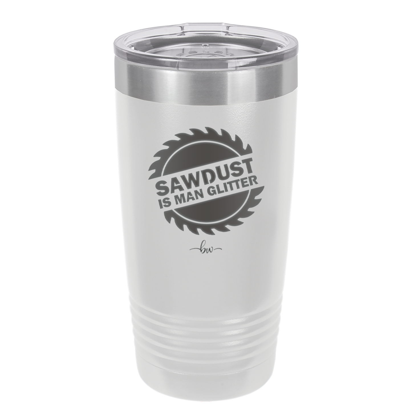 Sawdust is Man Glitter - Laser Engraved Stainless Steel Drinkware - 2194 -