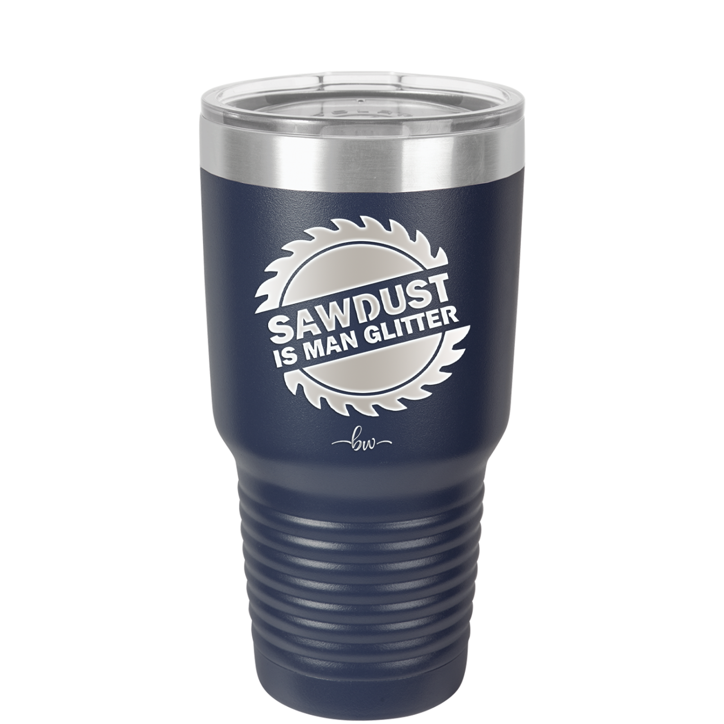 Sawdust is Man Glitter - Laser Engraved Stainless Steel Drinkware - 2194 -