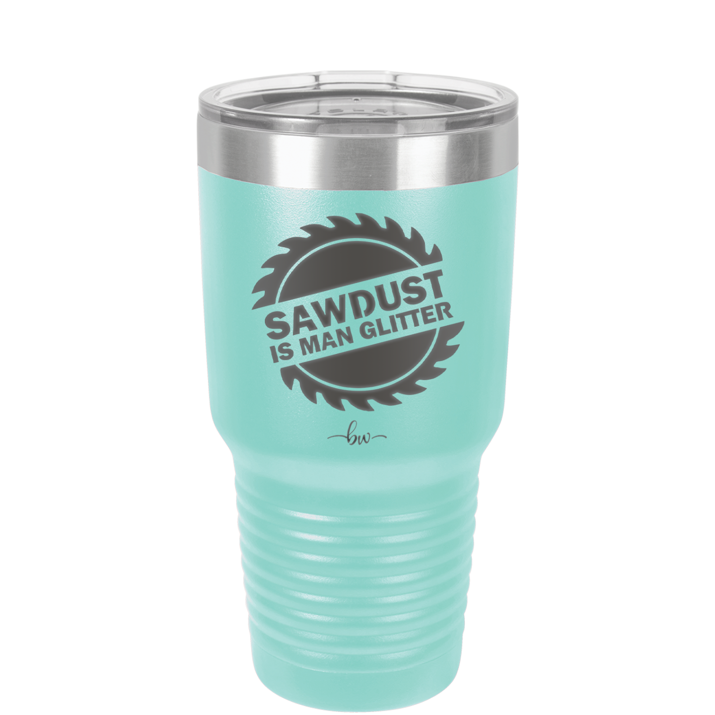 Sawdust is Man Glitter - Laser Engraved Stainless Steel Drinkware - 2194 -