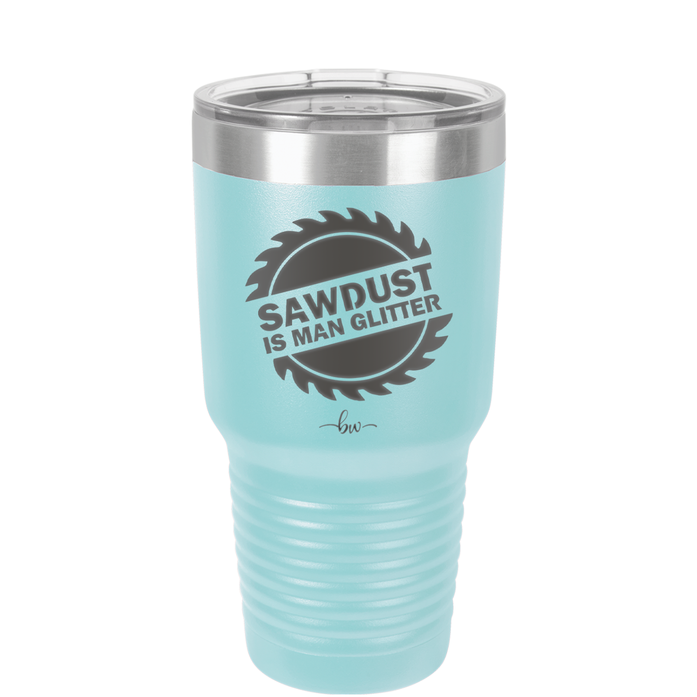 Sawdust is Man Glitter - Laser Engraved Stainless Steel Drinkware - 2194 -