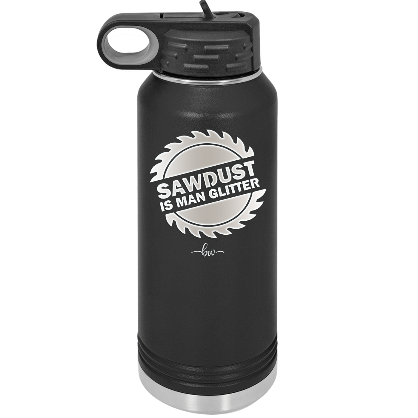 Sawdust is Man Glitter - Laser Engraved Stainless Steel Drinkware - 2194 -