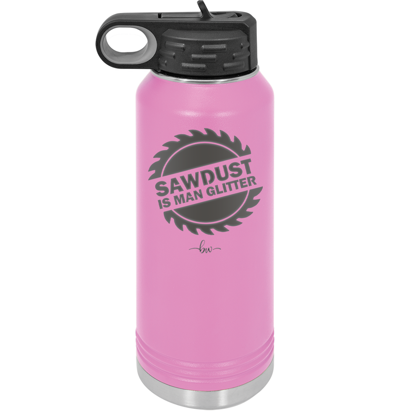 Sawdust is Man Glitter - Laser Engraved Stainless Steel Drinkware - 2194 -