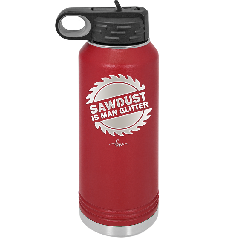 Sawdust is Man Glitter - Laser Engraved Stainless Steel Drinkware - 2194 -