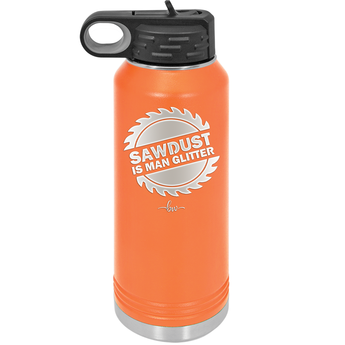 Sawdust is Man Glitter - Laser Engraved Stainless Steel Drinkware - 2194 -