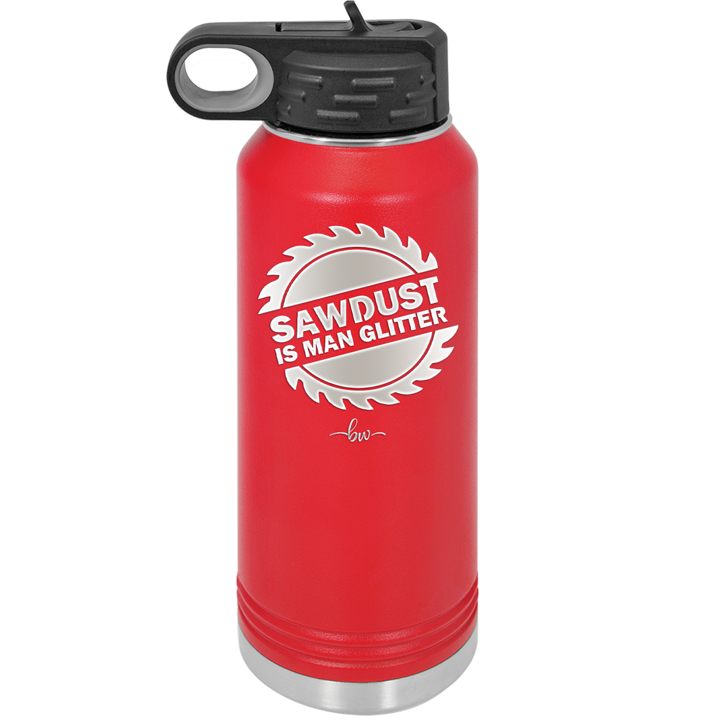 Sawdust is Man Glitter - Laser Engraved Stainless Steel Drinkware - 2194 -
