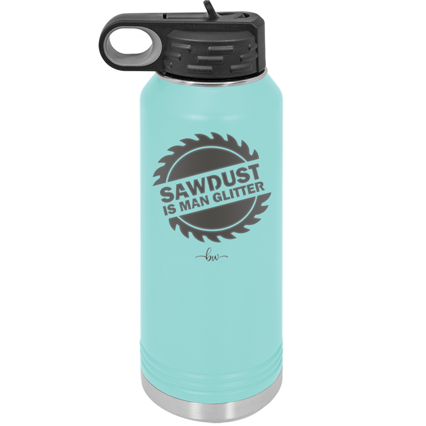 Sawdust is Man Glitter - Laser Engraved Stainless Steel Drinkware - 2194 -