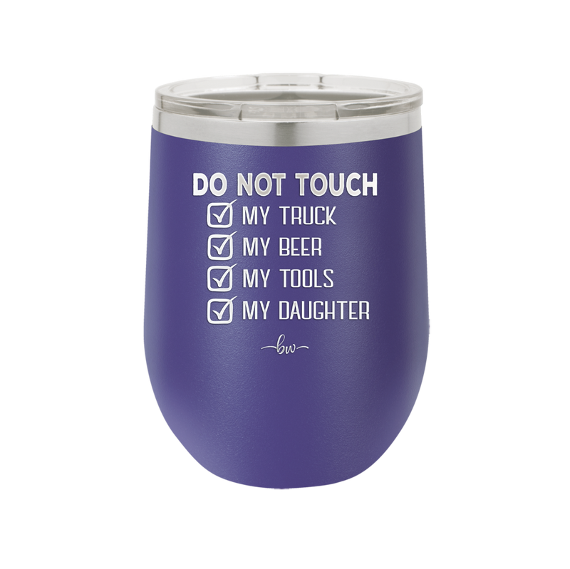Do Not Touch My Truck My Beer My Tools My Daughter - Laser Engraved Stainless Steel Drinkware - 2195 -