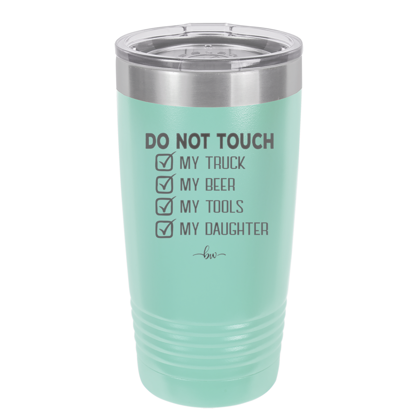 Do Not Touch My Truck My Beer My Tools My Daughter - Laser Engraved Stainless Steel Drinkware - 2195 -
