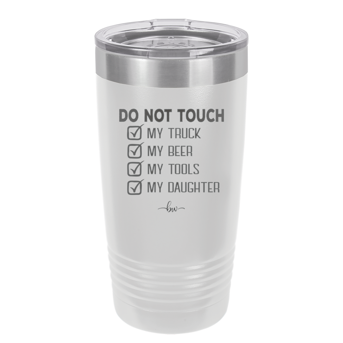Do Not Touch My Truck My Beer My Tools My Daughter - Laser Engraved Stainless Steel Drinkware - 2195 -