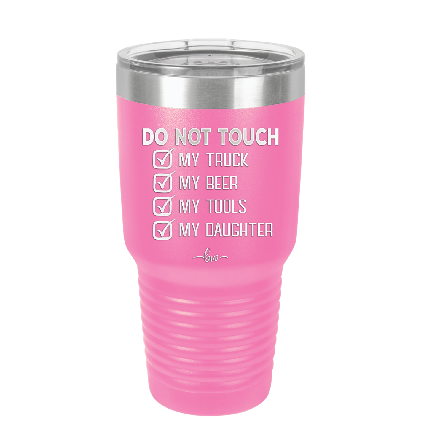 Do Not Touch My Truck My Beer My Tools My Daughter - Laser Engraved Stainless Steel Drinkware - 2195 -