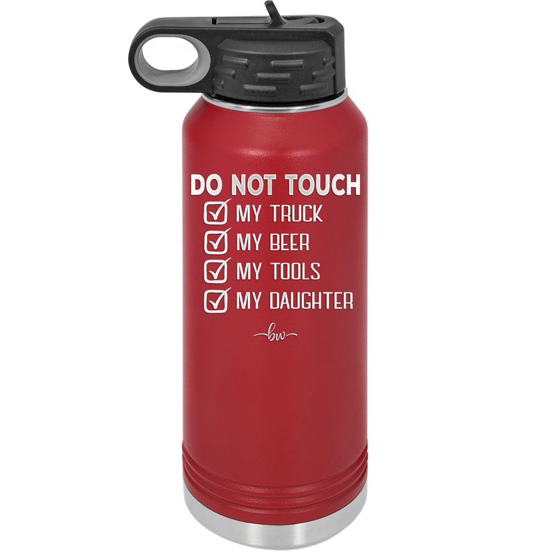 Do Not Touch My Truck My Beer My Tools My Daughter - Laser Engraved Stainless Steel Drinkware - 2195 -