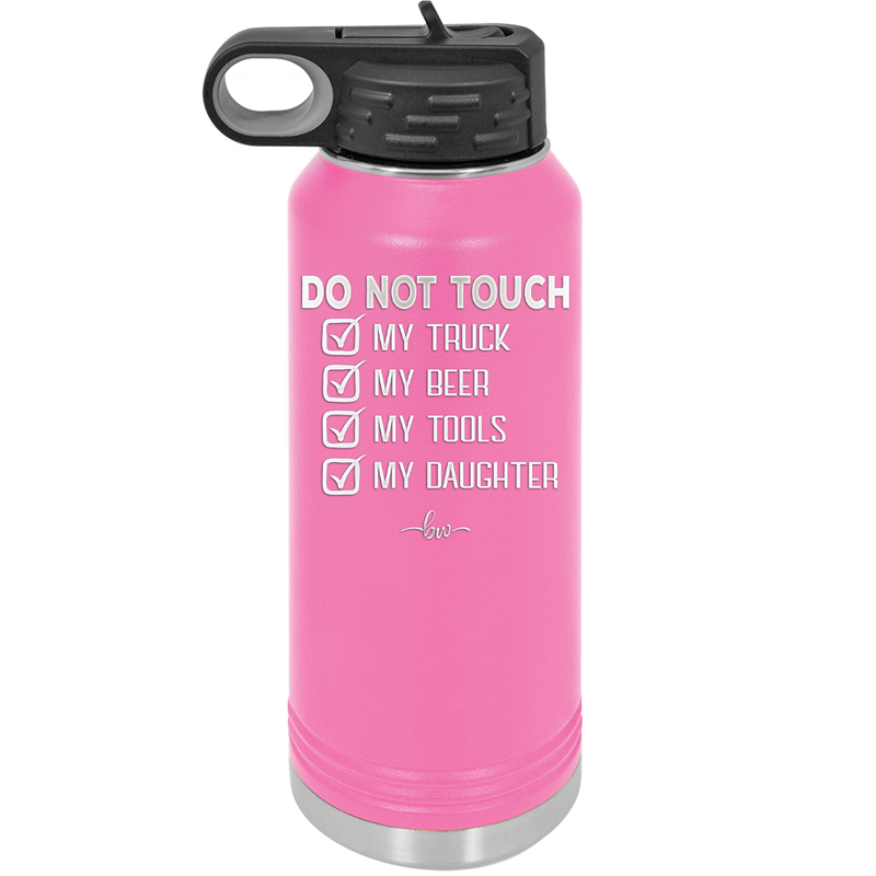 Do Not Touch My Truck My Beer My Tools My Daughter - Laser Engraved Stainless Steel Drinkware - 2195 -