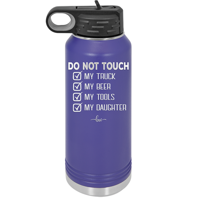 Do Not Touch My Truck My Beer My Tools My Daughter - Laser Engraved Stainless Steel Drinkware - 2195 -