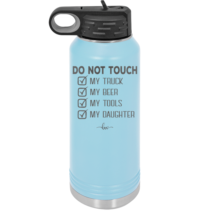 Do Not Touch My Truck My Beer My Tools My Daughter - Laser Engraved Stainless Steel Drinkware - 2195 -