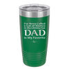 I've Been Called a Lot of Names in My Lifetime but Dad is My Favorite - Laser Engraved Stainless Steel Drinkware - 2197 -