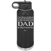 I've Been Called a Lot of Names in My Lifetime but Dad is My Favorite - Laser Engraved Stainless Steel Drinkware - 2197 -