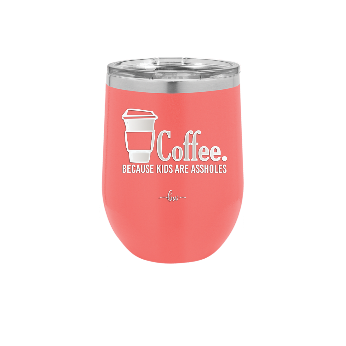 Coffee Because Kids Are Assholes - Laser Engraved Stainless Steel Drinkware - 2198 -