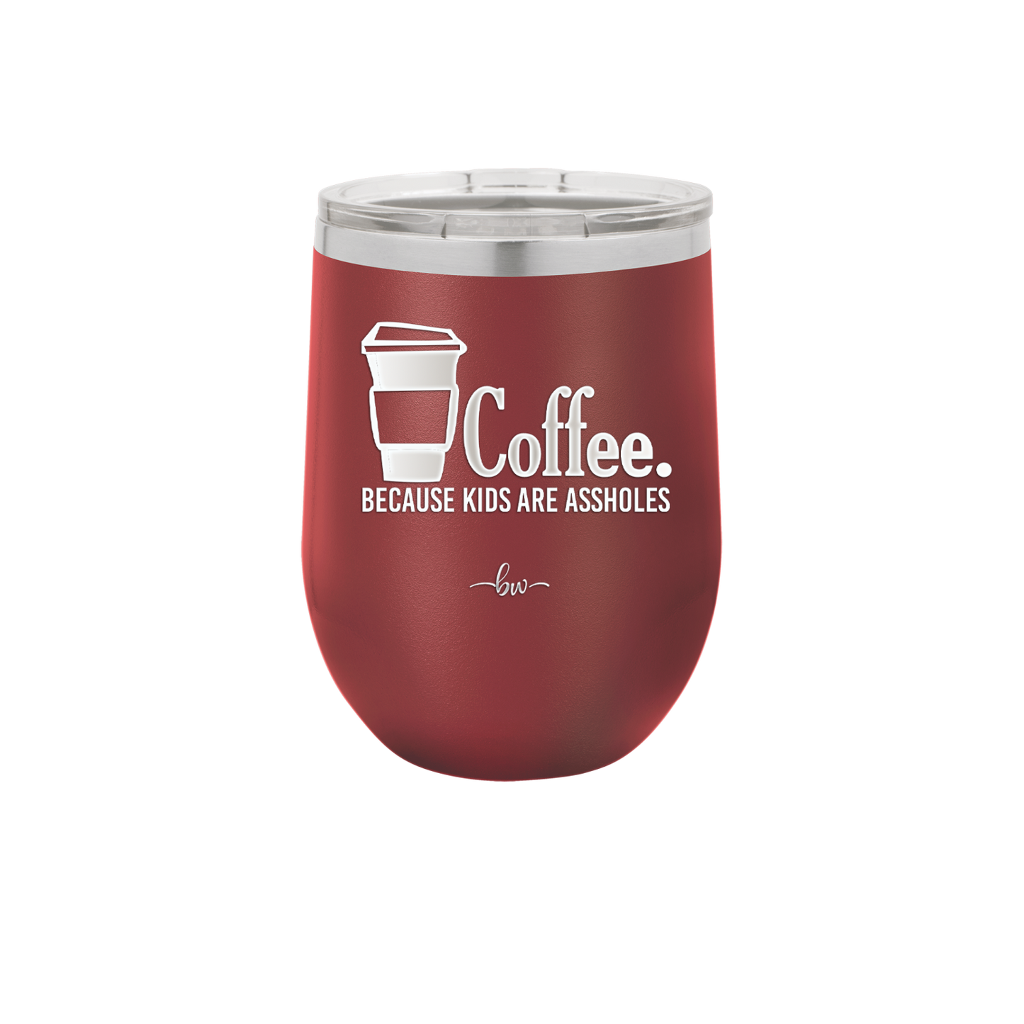 Coffee Because Kids Are Assholes - Laser Engraved Stainless Steel Drinkware - 2198 -